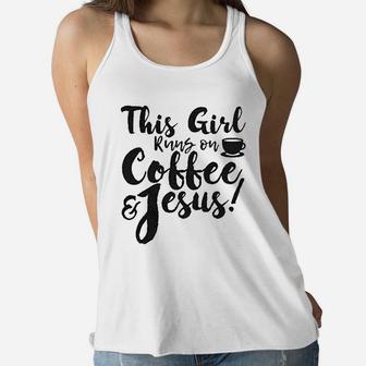 This Girl Runs Off Coffee And Jesus Women Flowy Tank | Crazezy