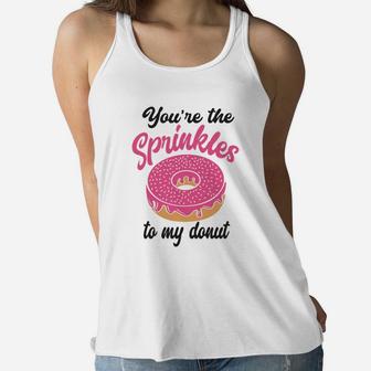 You Are The Sprinkles To My Donut Valentine Gifts Happy Valentines Day Women Flowy Tank - Seseable