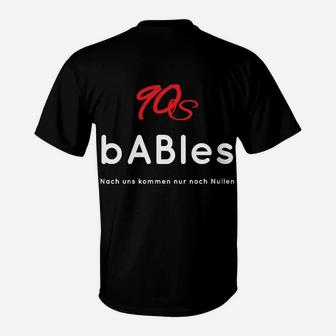 90er Jahre bAbLeS Schwarz T-Shirt, Spruch Nach uns kommen nur noch Nullen - Seseable