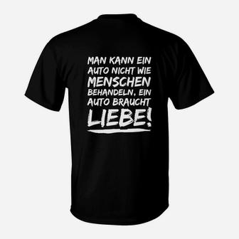 Auto-Liebhaber Schwarzes T-Shirt Auto Braucht Liebe Spruch - Seseable