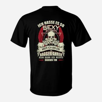 Lustiges Baggerfahrer T-Shirt mit So Sexy Sein Motiv für Baumaschinenführer - Seseable