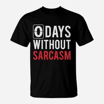 0 Days Without Sarcasm T-Shirt | Crazezy