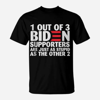 1 Out Of 3 Biden Supporters Are Just As Stupid T-Shirt | Crazezy CA