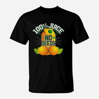 100 Juice No Seeds T-Shirt | Crazezy AU