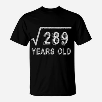 17Th Birthday Square Root Of 289 17 Years Old T-Shirt | Crazezy