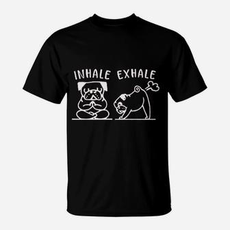 2 Dogs Inhale Exhale T-Shirt | Crazezy