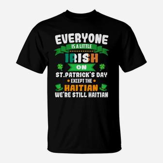 2020 Everyone Is A Little Irish On St Patrick’s Day Except The Haitian We’re Still Haitian Nationality T-Shirt - Thegiftio UK