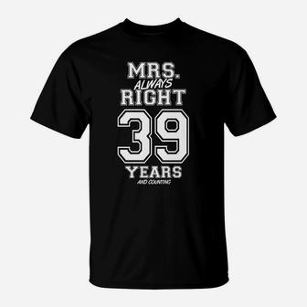 39 Years Being Mrs Always Right Funny Couples Anniversary T-Shirt | Crazezy CA