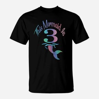 3Th Birthday Girl - This Mermaid Is 3 Years Old Party Shirt T-Shirt | Crazezy CA