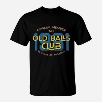 40Th Birthday Gift 40 Years Awesome Old Balls Club T-Shirt | Crazezy AU