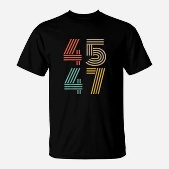 45 47 2024 For 4547 T-Shirt | Crazezy
