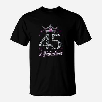 45 And Fabulous 45Th Birthday Gift T-Shirt | Crazezy AU