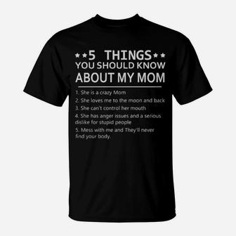 5 Things You Should Know About My Mom T-Shirt - Monsterry