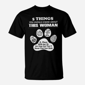 5 Things You Should Know About This Woman 1 She Is A Dog Mom 2 She Loves Dogs More Than Humans T-Shirt - Monsterry
