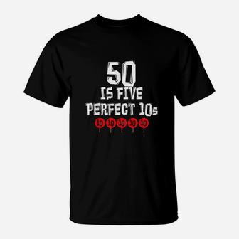 50 Is Five Perfect 10S Funny 50 Year Old Joke Birthday T-Shirt | Crazezy