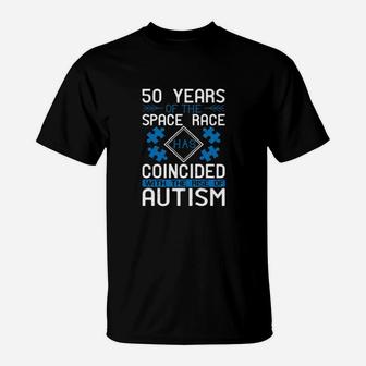 50 Years Of The Space Race Has Coincided With The Rise Of Autism T-Shirt - Monsterry AU