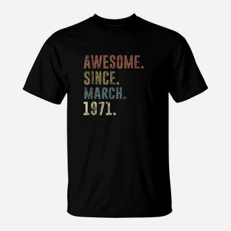 50Th 1971 Birthday Gift Vintage Awesome Since March 1971 T-Shirt | Crazezy