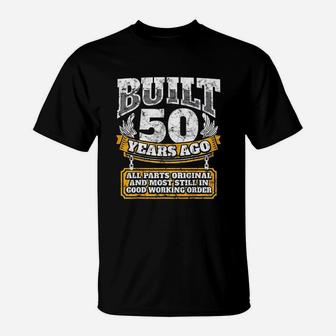 50Th Birthday Built 50 Years Old T-Shirt | Crazezy