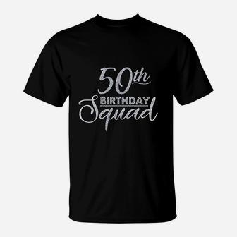 50Th Birthday Squad Party Birthday Bday Silver Birthday T-Shirt | Crazezy