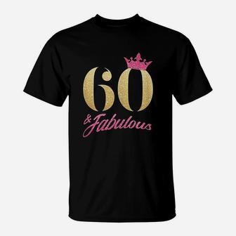 60 And Fabulous 60Th Birthday 60 Years Gift T-Shirt | Crazezy UK