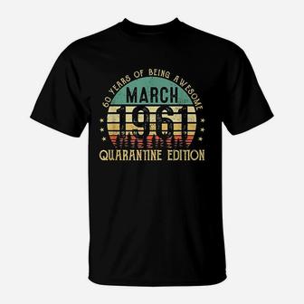 60 Years Old 60Th Birthday Decoration March 1961 Gift T-Shirt | Crazezy CA
