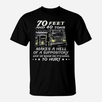 70 Feet And 40 Tons Makes A Hell Of A Suppository Give Us Room Or Its Going To Hurt Cushions T-Shirt - Monsterry