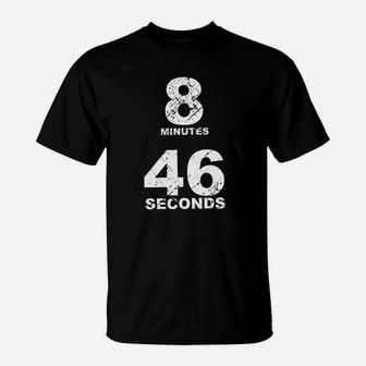 8 Minutes 46 Seconds T-Shirt | Crazezy AU