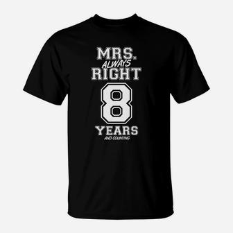 8 Years Being Mrs Always Right Funny Couples Anniversary T-Shirt | Crazezy