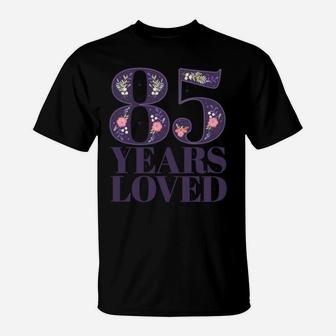 85 Years Old Floral Theme | 85 Years Loved Sweatshirt T-Shirt | Crazezy DE