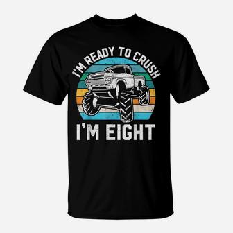 8Th Birthday Gift Monster Truck Ready To Crush Im 8 Year Old T-Shirt | Crazezy UK