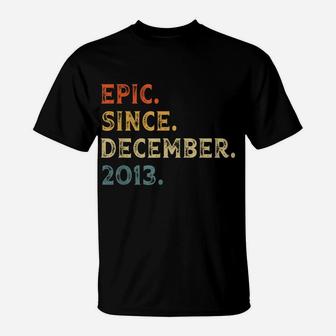 8Th Birthday Gifts 8 Yrs Old Epic Since December 2013 T-Shirt | Crazezy