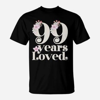 99 Years Loved | Grandma 99Th Birthday Party | 99 Years Old Sweatshirt T-Shirt | Crazezy AU
