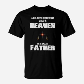 A Big Piece Of My Heart Lives In Heaven He Is Called Father T-Shirt - Monsterry UK