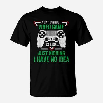 A Day Without Video Games Funny Video Gamer Gifts Gaming T-Shirt | Crazezy
