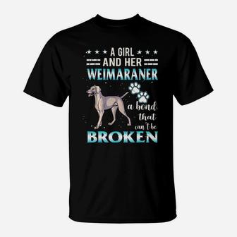 A Girl And Her Weimaraner Cant Be Broken T-Shirt - Monsterry
