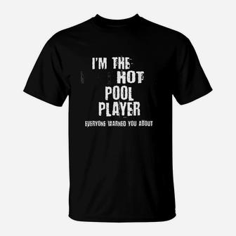 A Hot Pool Player Warning You Funny Gift Billiard T-Shirt | Crazezy