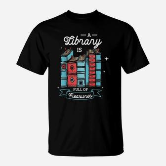 A Library Is Full Of Treasures For A Librarian Library Book T-Shirt | Crazezy UK