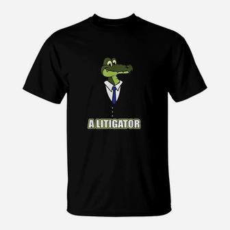 A Litigator Alligator Funny Law Lawyer Attorney T-Shirt | Crazezy