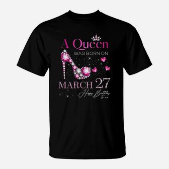 A Queen Was Born On March 27 T-Shirt | Crazezy AU