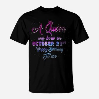 A Queen Was Born On October 21, Funny October Birthday T-Shirt | Crazezy
