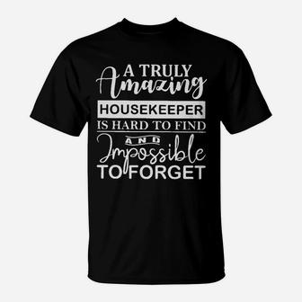A Truly Amazing Housekeeper Is Hard To Find And Imposible To Forget T-Shirt - Thegiftio UK