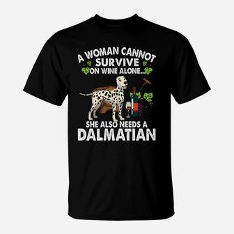 A Woman Cannot Survive On Wine Alone She Also Needs A Dalmatian Dog Lovers T-Shirt - Seseable