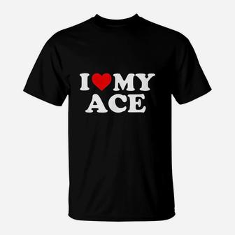 Ace I Love My Ace T-Shirt - Thegiftio UK