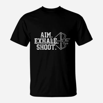 Aim Exhale Shoot Bow Hunting Archer Gift T-Shirt