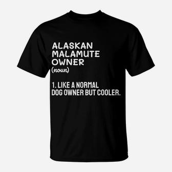 Alaskan Malamute Dog Owner Like A Normal Owner But Cooler T-Shirt | Crazezy UK