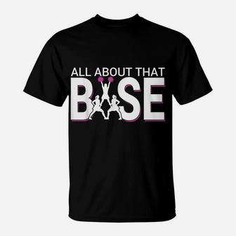 All About That Base - Funny Cheerleading Cheer T-Shirt | Crazezy AU