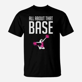 All About That Base Funny Cheerleading Squad Team T-Shirt | Crazezy DE