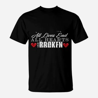 All Hearts Get Broken All Lives End Dark Humor Sarcasm Sweatshirt T-Shirt | Crazezy UK