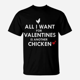 All I Want For Valentines Is Another Chicken T-Shirt - Monsterry AU