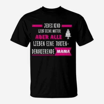 Alle Lieben Eine Tortendekorierende Mama T-Shirt - Seseable